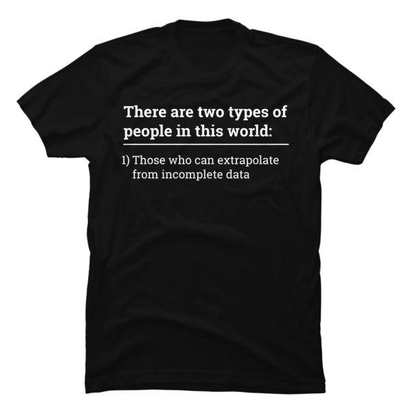 those who can extrapolate from incomplete data t shirt